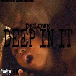 DEEP IN IT (Explicit)