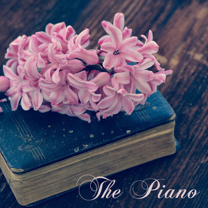 The Piano – Relaxing Piano Music, Soft & Sweet Piano Music Classics