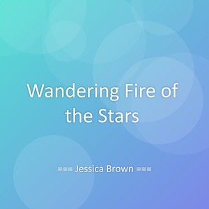Wandering Fire of the Stars