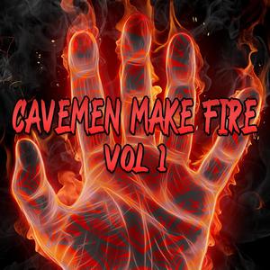 Cavemen Make Fire Vol. 1