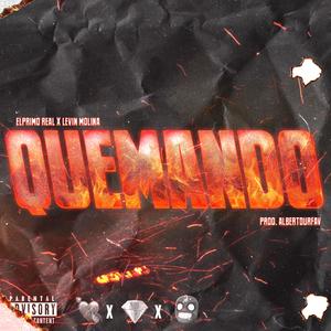 Quemando (feat. Elprimoreal & Levin Molina) [Explicit]