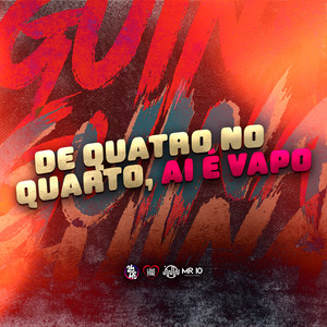 DE QUATRO NO QUARTO, AI É VAPO (Explicit)