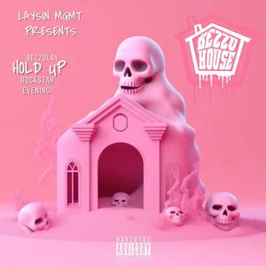 Hold Up (feat. Rockstar Evening & Bezzolay) (Explicit)