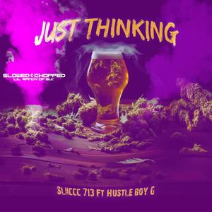 JustThinking (feat. Hustle Boy G) [Slowed&Chopped] [Explicit]