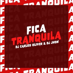 Fica Tranquila (Explicit)