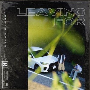 Leaving For (feat. Ry, To4ki & 3E)