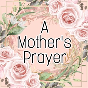 A Mother's Prayer