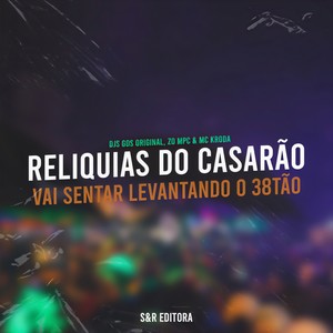 Reliquias do Casarão, Vai Sentar Levantando o 38Tão (Explicit)