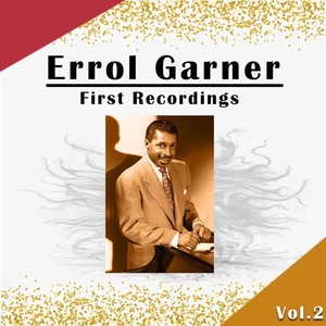 Errol Garner - First Recordings, Vol. 2