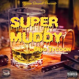 Super Muddy (feat. Rushh Montana) (Explicit)