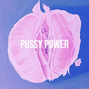 Pussy Power (feat. H-Nine) [Explicit]