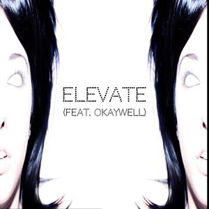 Elevate (feat. okaywell) (Explicit)