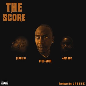 The Score (feat. 40m Tye & Hippie G) [Explicit]