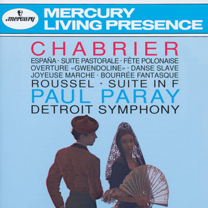 Chabrier: España; Suite pastorale; Fete Polonaise; Overture "Gwendoline"; Danse Slave; Roussel: Suite in F