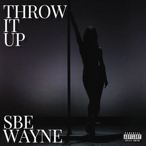 Throw It Up (Explicit)