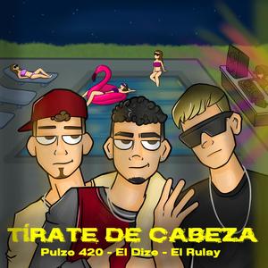 Tírate De Cabeza (feat. Dize & EL RULAY)