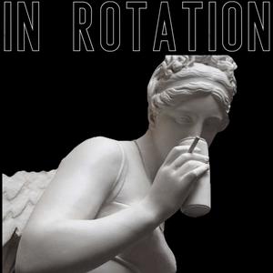 IN ROTATION (Explicit)