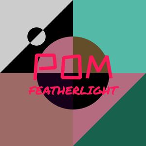 Pom Featherlight