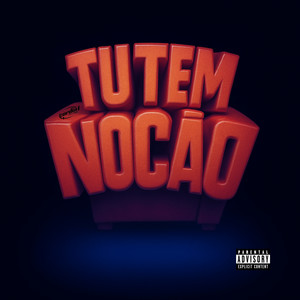 Tu Tem Noção (Explicit)