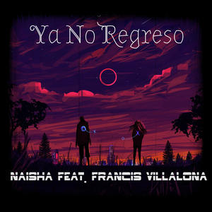 Ya no regreso(feat. Naisha)