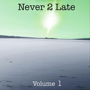 Never 2 Late, Vol. 1