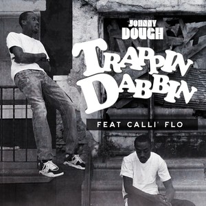 Trappin' Dabbin'(feat. Calli' Flo) (Explicit)