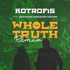 The Whole Truth [feat. Ejay Rook & Kasinova the Don] (Remix)