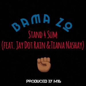 Stand 4 Sum (feat. Jay Dot Rain & Tiana Nashay) [Explicit]