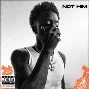 Not Him (Explicit)