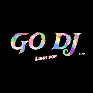 GO DJ (Explicit)