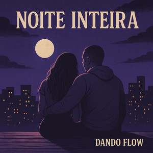 Noite Inteira (Explicit)
