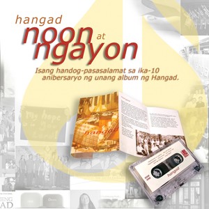 Hangad Noon At Ngayon (Isang Handog-Pasasalamat Sa Ika-10 Anibersaryo Ng Unang Album Ng Hangad)