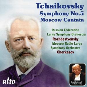 Tchaikovsky: Symphony No. 5, Moscow Cantata