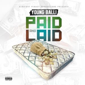 Paid And Laid (feat. Young Balli) [Explicit]