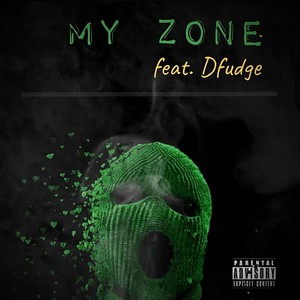 My Zone (feat. Dfudge) [Explicit]