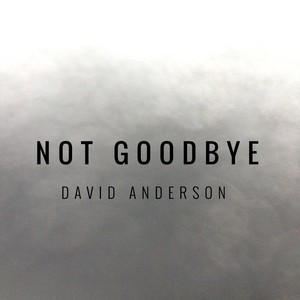 Not Goodbye