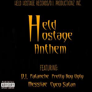 Held Hostage Anthem (feat. D.I. The Dillaboy, Pretty Boy Ugly, Messiae & Cyco Satan) [Explicit]