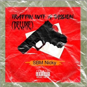 Trappin Wit A Passion (Deluxe) [Explicit]