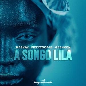 A Songo Lila (feat. FizzyToofab & Geenkon)