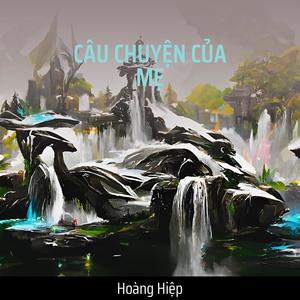 Hoàng Hiệp - CÂU CHUYỆN CỦA MẸ