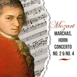 Mozart: Marchas, Horn Concerto No. 2 & No. 4