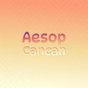 Aesop Cancan