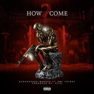 How Come (feat. GMF Fatboy) (Explicit)