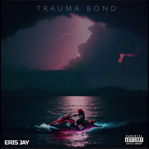 Trauma Bond (Explicit)
