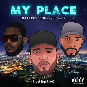 My Place (feat. JM Fuego, Peso El Connect & Bailey Browne) (Explicit)