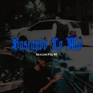 BUSCANDO LO MIO (feat. Toya MB) (Explicit)