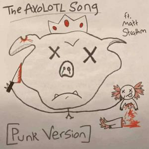 The Axolotl Song (feat. Matt Strathm)
