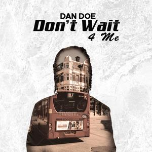 Don't Wait 4 Me (Explicit)