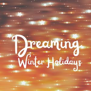 Dreaming Winter Holidays