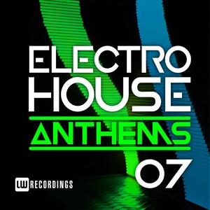 Electro House Anthems, Vol. 07